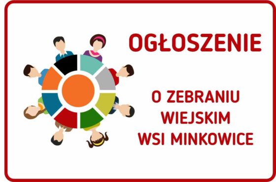 OGŁOSZENIE O ZEBRANIU – MINKOWICE – WYBÓR SOŁTYSA, RADY SOŁECKIEJ I UCHWALENIE FUNDUSZU SOŁECKIEGO